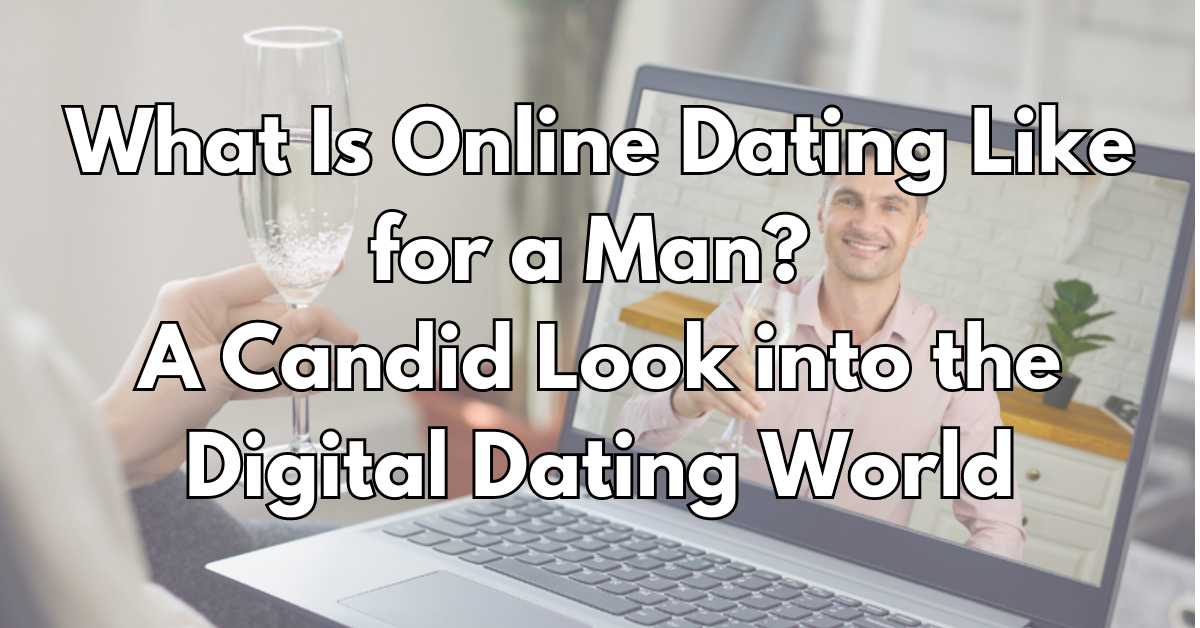 what is online dating like for a man